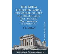 Der Ruhm Griechenlands: ein Überblick über die hellenische Kultur und Zivilisation (Übersetzung)