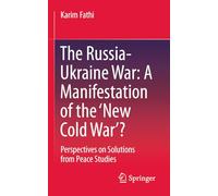 Der Russland-ukraine-krieg: Eine Manifestation Des „neuen Kalten Krieges“?: Solution Perspectives from Peace Studies