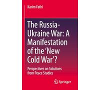 Der Russland-ukraine-krieg: Eine Manifestation Des „neuen Kalten Krieges“?: Solution Perspectives from Peace Studies