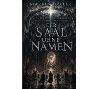 DER SAAL OHNE NAMEN BAND 3 TEIL 2: FINALBAND der düsteren Science-Fantasy-Trilogie „Die Aschenlicht-Chroniken“