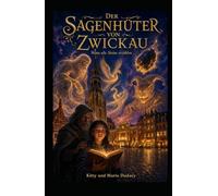 DER SAGENHÜTER VON ZWICKAU: Wenn alte Steine erzählen …