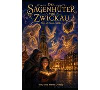 DER SAGENHÜTER VON ZWICKAU: Wenn alte Steine erzählen …
