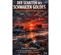 Der Schatten des schwarzen Goldes - Wenn die Gier der Konzerne das Meer verschlingt