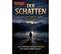 DER SCHATTEN - Die komplette Trilogie: 3 Bände in einem Paket: Alpen Noir Thriller | "Was ist ein Geheimnis wert - und was kostet es, wenn jemand anderes es kennt?"