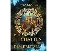 Der Schatten hinter dem Kristall: 1