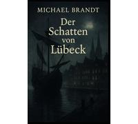 Der Schatten von Lübeck: Ein Hansekrimi