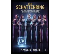 Der Schattenring - Wo das Rampenlicht endet, beginnt das wahre Spiel