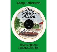 Der Scheiß-Hirsch. Etwas andere Jagdgeschichten