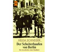 Der Scheiterhaufen von Berlin. Die Geschichte einer Kindheit