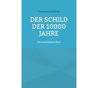 Der Schild der 10000 Jahre: Das unsichtbare Meer: 2