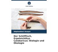 Der Schilffisch, Erpetoichthys Calabaricus: Biologie und Ökologie