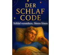 Der Schlaf Code: „Schlaf verstehen, Stress lösen, Energie zurückgewinnen“