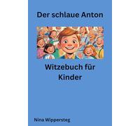 Der schlaue Anton: Witzebuch für Kinder