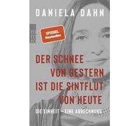 Der Schnee von gestern ist die Sintflut von heute: Die Einheit - eine Abrechnung