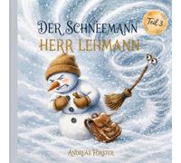 Der Schneemann Herr Lehmann (Teil III)
