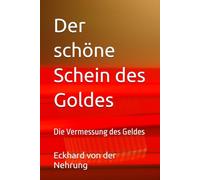 Der schöne Schein des Goldes: Die Vermessung des Geldes: 1