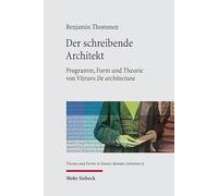 Der schreibende Architekt: Programm, Form und Theorie von Vitruvs De architectura: 4