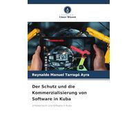 Der Schutz und die Kommerzialisierung von Software in Kuba: Urheberrecht und Software in Kuba