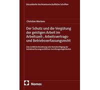 Der Schutz und die Vergütung der geistigen Arbeit im Arbeitszeit-, Arbeitsvertrags- und Betriebsverfassungsrecht: Eine rechtliche Einordnung unter ... Gestaltungsmöglichkeiten: 187