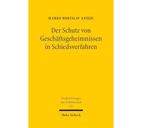 Der Schutz Von Geschaftsgeheimnissen in Schiedsverfahren