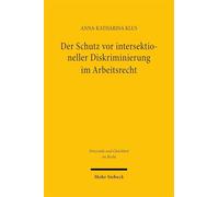 Der Schutz vor intersektioneller Diskriminierung im Arbeitsrecht: Eine rechtsvergleichende Untersuchung des US-amerikanischen und des europäischen Antidiskriminierungsrechts
