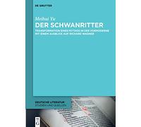 Der Schwanritter: Transformation Eines Mythos in Der Vormoderne. Mit Einem Ausblick Auf Richard Wagner: 46