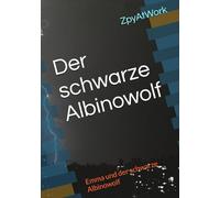 Der schwarze Albinowolf: Emma und der schwarze Albinowolf