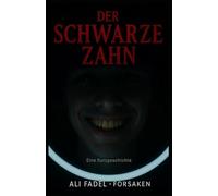 Der Schwarze Zahn: Eine Kurzgeschichte: 9