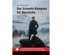 Der Schweiz-Kompass für Deutsche: Kultur, Alltag und Erfolg im neuen Zuhause