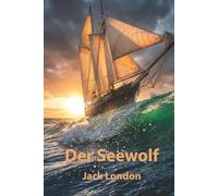 Der Seewolf: Illustrierte Neuausgabe