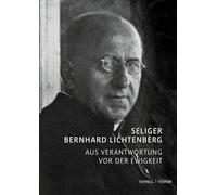 Der Selige Bernhard Lichtenberg: Aus Verantwortung vor der Ewigkeit: 123