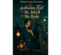 Der seltsame Fall des Dr. Jekyll und Mr. Hyde: Illustrierte Neuübersetzung mit Nachwort und Glossar