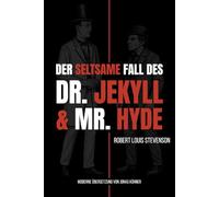 Der seltsame Fall des Dr. Jekyll und Mr. Hyde: Moderne Übersetzung von Jonas Kühner