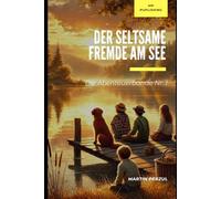 Der seltsame Fremde am See: Die Abenteuerbande Nr. 1