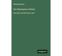 Der Shakespeare-Dichter: Wer wars? und Wie sah er aus?