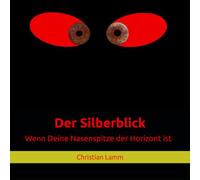 Der Silberblick: Wenn Deine Nasenspitze der Horizont ist
