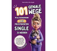 Der Single-Code | Frauen Edition - 101 geniale Wege im Alltagswahnsinn kein frustrierter Single zu werden: Ein humorvoller Guide durch Dating, Drama & ... | Ideales Geschenk für Single-Frauen.