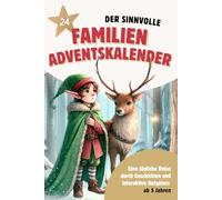 Der sinnvolle Familien-Adventskalender: Eine tägliche Reise durch Geschichten und interaktive Aufgaben, ab 5 Jahren