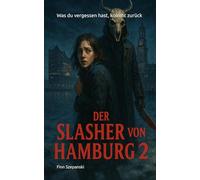 Der Slasher von Hamburg 2: Was du vergessen hast, kommt zurück