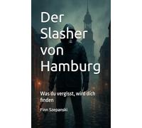 Der Slasher von Hamburg: Was du vergisst, wird dich finden