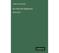 Der Sohn des Regiments: Erster Band