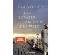 Der Sommer am Ende der Welt: Roman | Zeitgeschichte trifft auf eine große Liebe - die SPIEGEL-Bestseller-Autorin mit ihrem persönlichsten Roman
