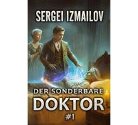 Der sonderbare Doktor (Buch 1): Eine Historische Portal Progression-Fantasy Serie