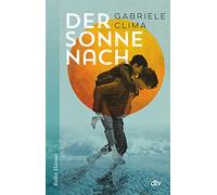 Der Sonne nach: Wenn aus Vorurteilen Freundschaft wird - ein Roadtrip voller Mut und Hoffnung | Jugendroman ab 12 Jahren
