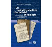 Der Spatmittelalterliche Kanzleibrief in Nurnberg: Zur Beschreibung Von Historischem Textmusterwissen
