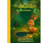 Der Spiegelnde Brunnen: Eine moderne Nacherzählung einer klassischen Fabel