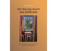 Der Sprung durch das Zeitfenster: oder der absurde Weg von der globalen Verwirrung zur Weltbefreiung
