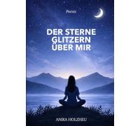Der Sterne Glitzern über mir: Poesie