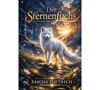 Der Sternenfuchs: Ein kleines Buch über Mut, Narben und Hoffung