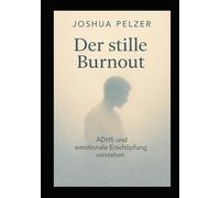 Der stille Burnout: ADHS und emotionale Erschöpfung verstehen